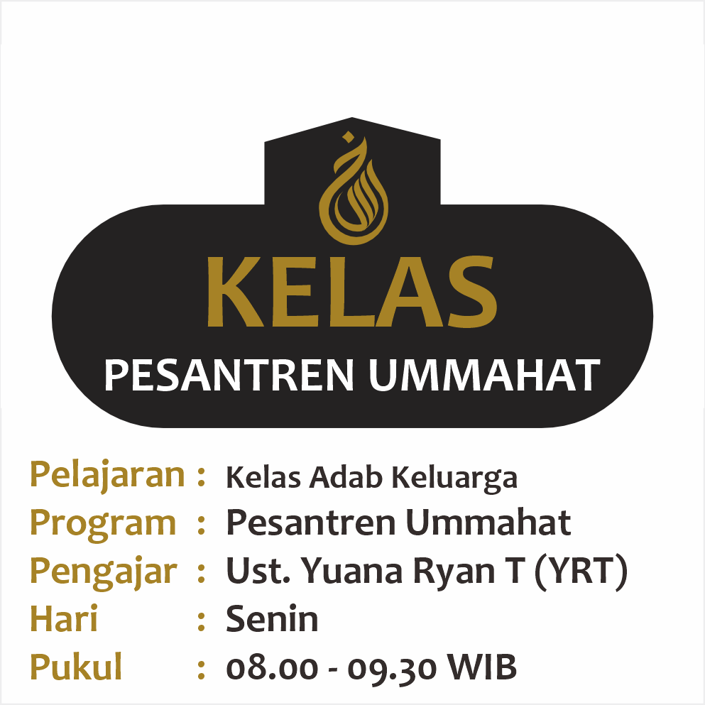 Kelas Adab Keluarga - Semester 1 2024 - Ust. Yuana Ryan Tresna  (YRT) Pesantren Ummahat