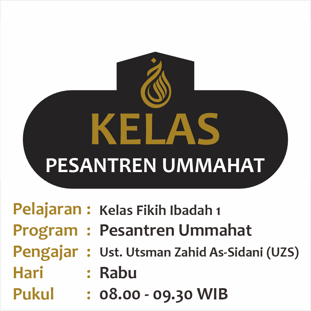 Kelas Fikih Ibadah - Semester 1 2024 - Ust. Utsman Zahid (UZS) Pesantren Ummahat